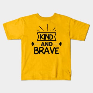 kind and brave Kids T-Shirt